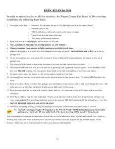 BARN RULES for 2016 In order to maintain safety to all fair attendees, the Wayne County Fair Board of Directors has established the following Barn Rules. 1.  Overnights in the Barn – Absolutely No one under the age of 