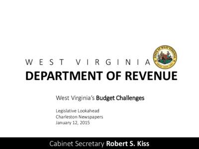 W E S T  V I R G I N I A DEPARTMENT OF REVENUE West Virginia’s Budget Challenges