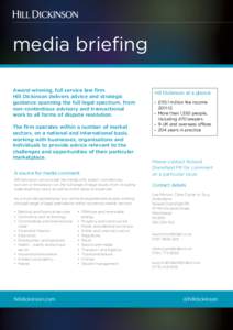 media briefing Award-winning, full service law firm Hill Dickinson delivers advice and strategic guidance spanning the full legal spectrum, from non-contentious advisory and transactional work to all forms of dispute res