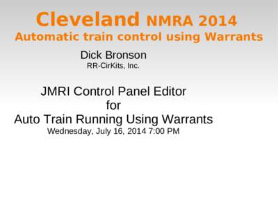 Cleveland  NMRA 2014 Automatic train control using Warrants Dick Bronson