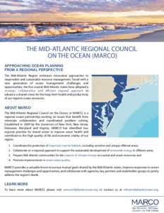 THE MID-ATLANTIC REGIONAL COUNCIL ON THE OCEAN (MARCO) APPROACHING OCEAN PLANNING FROM A REGIONAL PERSPECTIVE The Mid-Atlantic Region embraces innovative approaches to responsible and sustainable resource management. Fac