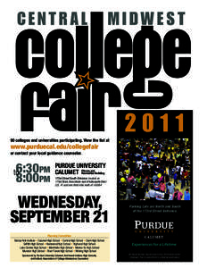 90 colleges and universities participating. View the list at  www.purduecal.edu/collegefair or contact your local guidance counselor.  to6:30PM