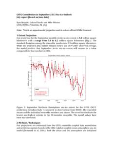 GFDL	
  Contribution	
  to	
  September	
  2013	
  Sea	
  Ice	
  Outlook	
  	
   July	
  report	
  (based	
  on	
  June	
  data)	
   	
   Rym	
  Msadek,	
  Gabriel	
  Vecchi	
  and	
  Mike	
  Winton