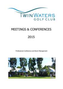 MEETINGS & CONFERENCES 2015 Professional Conference and Event Management  WELCOME TO TWIN WATERS