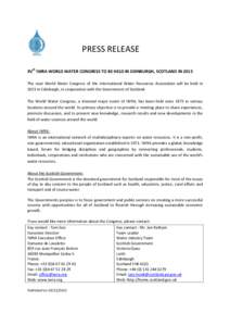 PRESS RELEASE XVth IWRA WORLD WATER CONGRESS TO BE HELD IN EDINBURGH, SCOTLAND IN 2015 The next World Water Congress of the International Water Resources Association will be held in 2015 in Edinburgh, in cooperation with