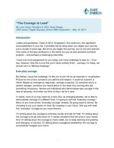 “The Courage to Lead” By Lynn Good, President & CEO, Duke Energy UNC Kenan-Flagler Business School MBA Graduation – May 18, 2014 Introduction Ladies and gentlemen. Class of[removed]Graduation, this ceremony, this sig