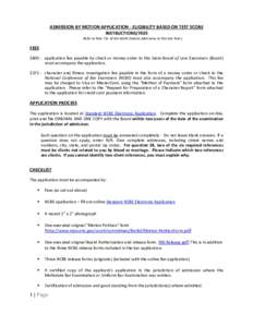 ADMISSION BY MOTION APPLICATION - ELIGIBILITY BASED ON TEST SCORE INSTRUCTIONS/FEES Refer to Rule 7.B. of the North Dakota Admission to Practice Rules FEES $400 - application fee payable by check or money order to the St