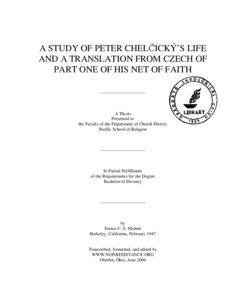 A STUDY OF PETER CHELČICKÝ’S LIFE AND A TRANSLATION FROM CZECH OF PART ONE OF HIS NET OF FAITH