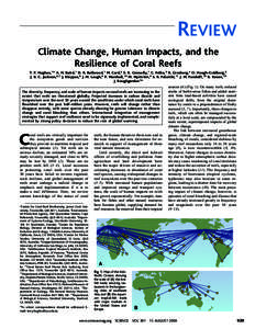 REVIEW Climate Change, Human Impacts, and the Resilience of Coral Reefs T. P. Hughes,1* A. H. Baird,1 D. R. Bellwood,1 M. Card,2 S. R. Connolly,1 C. Folke,3 R. Grosberg,4 O. Hoegh-Guldberg,5 J. B. C. Jackson,6,7 J. Kleyp