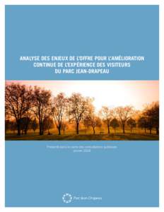 ANALYSE DES ENJEUX DE L’OFFRE POUR L’AMÉLIORATION CONTINUE DE L’EXPÉRIENCE DES VISITEURS DU PARC JEAN-DRAPEAU Présenté dans le cadre des consultations publiques janvier 2018