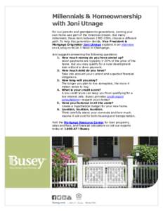 Millennials & Homeownership with Joni Utnage For our parents and grandparents generations, owning your own home was part of the American Dream. But many millennials, those born between, choose a different path.