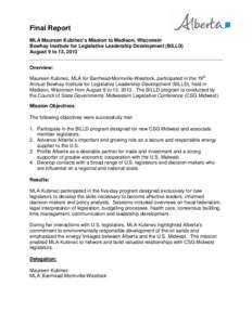 Final Report MLA Maureen Kubinec’s Mission to Madison, Wisconsin Bowhay Institute for Legislative Leadership Development (BILLD) August 9 to 13, 2013 Overview: Maureen Kubinec, MLA for Barrhead-Morinville-Westlock, par
