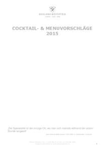 COCKTAIL- & MENUVORSCHLÄGE 2015 „Die Speisetafel ist der einzige Ort, wo man sich niemals während der ersten Stunde langweilt“ Jean Anthelme Brillat-Savarin), frz. Schriftsteller u. Gourmet