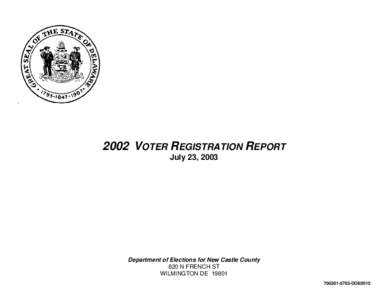 .  2002 VOTER REGISTRATION REPORT July 23, 2003  Department of Elections for New Castle County