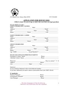 253 Dayton Ave. Xenia, Ohio[removed]0385 APPLICATION FOR SERVICE DOG CHILD (Under 18 years of age, or adult who is not their own legal guardian)