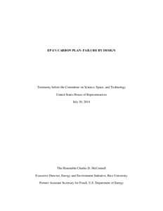 EPA’S CARBON PLAN: FAILURE BY DESIGN  Testimony before the Committee on Science, Space, and Technology United States House of Representatives July 30, 2014