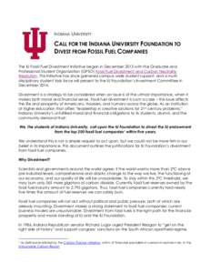 INDIANA UNIVERSITY  CALL FOR THE INDIANA UNIVERSITY FOUNDATION TO DIVEST FROM FOSSIL FUEL COMPANIES The IU Fossil Fuel Divestment Initiative began in December 2013 with the Graduate and Professional Student Organization 