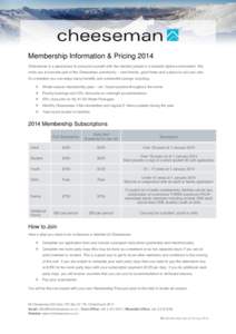 Membership Information & Pricing 2014 Cheeseman is a great place to surround yourself with like-minded people in a fantastic alpine environment. We invite you to become part of the Cheeseman community – new friends, go