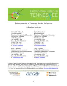 Entrepreneurship in Tennessee: Striving for Success A Baseline Analysis Michael D. Wilcox, Jr. Assistant Professor Department of Agricultural Economics University of Tennessee