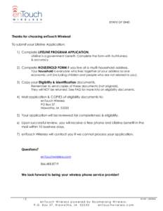 STATE OF OHIO  Thanks for choosing enTouch Wireless! To submit your Lifeline Application: 1) Complete LIFELINE PROGRAM APPLICATION. Lifeline is a government benefit. Complete the form with truthfulness