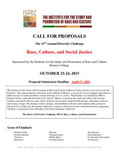 CALL FOR PROPOSALS The 15th Annual Diversity Challenge Race, Culture, and Social Justice Sponsored by the Institute for the Study and Promotion of Race and Culture Boston College