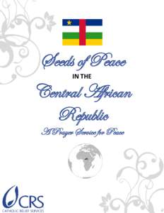 Seeds of Peace IN THE Central African Republic A Prayer Service for Peace