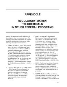 APPENDIX E REGULATORY MATRIX: TRI CHEMICALS IN OTHER FEDERAL PROGRAMS  Many of the chemicals covered under TRI are