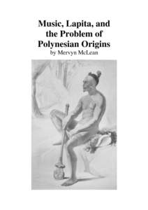 Music, Lapita, and the Problem of Polynesian Origins by Mervyn McLean  To Bruce Biggs[removed]whose Pollex files