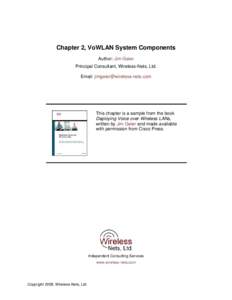 Chapter 2, VoWLAN System Components Author: Jim Geier Principal Consultant, Wireless-Nets, Ltd. Email:   This chapter is a sample from the book