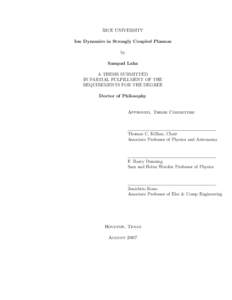 RICE UNIVERSITY Ion Dynamics in Strongly Coupled Plasmas by Sampad Laha A THESIS SUBMITTED IN PARTIAL FULFILLMENT OF THE