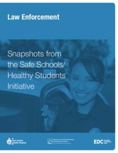 Law Enforcement  Snapshots from the Safe Schools/ Healthy Students Initiative