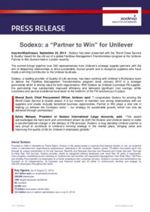 Sodexo: a “Partner to Win” for Unilever Issy-les-Moulineaux, September 24, [removed]Sodexo has been presented with the ‘World Class Service & Quality’ Award for the roll out of a global Facilities Management Transf