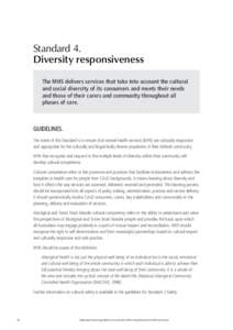 Standard 4. Diversity responsiveness The MHS delivers services that take into account the cultural and social diversity of its consumers and meets their needs and those of their carers and community throughout all phases