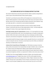 1st SeptemberALL WORK AND NO PLAY AS SCHOOLS RESTRICT PLAYTIME New research released today reveals that parents feel their children’s playtime is being limited at primary school to the potential detriment of the