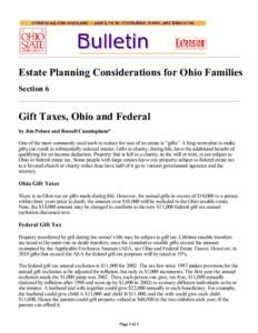 Estate Planning Considerations for Ohio Families Section 6 Gift Taxes, Ohio and Federal by Jim Polson and Russell Cunningham* One of the most commonly used tools to reduce the size of an estate is “gifts.” A long-ter