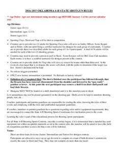 OKLAHOMA 4-H STATE SHOTGUN RULES ** Age Policy: Ages are determined using members age BEFORE January 1 of the current calendar year. Age Divisions Junior (agesIntermediate (ages 12-13)