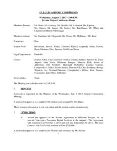 ST. LOUIS AIRPORT COMMISSION Wednesday, August 7, [removed]:00 P.M. JoAnne Wayne Conference Room Members Present:  Mr. Bales, Mr. Conway, Mr. Hrabko, Mr. Ledbetter, Mr. Lipman,