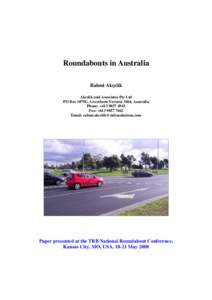 Roundabouts in Australia Rahmi Akçelik Akcelik and Associates Pty Ltd PO Box 1075G, Greythorn Victoria 3104, Australia Phone: +[removed]Fax: +[removed]