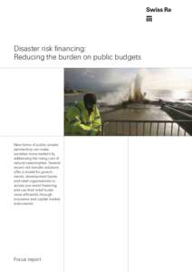 Disaster risk financing: Reducing the burden on public budgets New forms of public-private partnership can make societies more resilient by