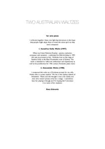 TWO AUSTRALIAN WALTZES for solo piano I collected together these two light-hearted pieces in the hope that people might enjoy them in much the same spirit as they were composed. 1. Sassafras Gully Waltz (1997)