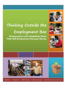 Thinking Outside the Employment Box Entrepreneurs with Disabilities Share Their Self-Employment Success Stories  Skills ~ Talents ~ Abilities ~ Resources ~ Social Connections