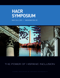 HACR SYMPOSIUM MAY 2 & 3, 2011 | WASHINGTON, DC THE POWER OF HISPANIC INCLUSION