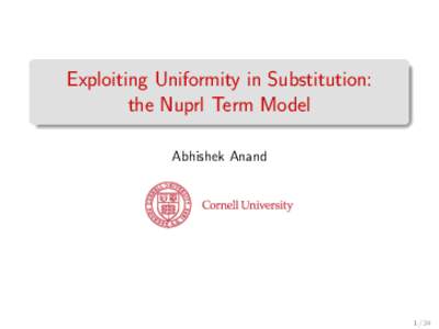 Exploiting Uniformity in Substitution: the Nuprl Term Model Abhishek Anand