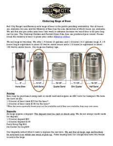 Ordering Kegs of Beer Bull City Burger and Brewery sells kegs of beer to the public pending availability. Not all beers are available for sale and the Ministry of Beer has the sole discretion of which beers are available