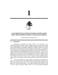 1 AN OVERVIEW OF CLIMATE CHANGE AND ITS LINKS WITH DEVELOPMENT, EQUITY AND SUSTAINABILITY Mohan Munasinghe and Rob Swart  1.1