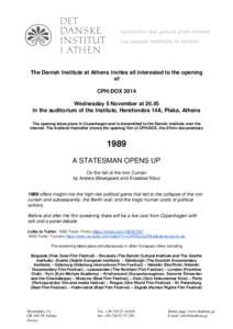 The Danish Institute at Athens invites all interested to the opening of CPH:DOX 2014 Wednesday 5 November atIn the auditorium of the Institute, Herefondos 14A, Plaka, Athens The opening takes place in Copenhagen a