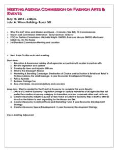 Meeting Agenda Commission on Fashion Arts & Events May 10, 2013 – 6:30pm John A. Wilson Building- Room 301   Who We Are? Intros and Mission and Goals – 2 minutes (See Bill)- 15 Commissioners