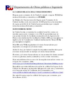 Departamento de Obras públicas e Ingeniería LA CALIDAD DEL AGUA DE LA CIUDAD DE HOUSTON El agua para consumo de la Ciudad cumple o supera TODAS las normas federales y estatales y es POTABLE. La División de Operaciones