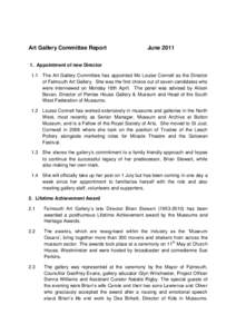 Art Gallery Committee Report  JuneAppointment of new Director 1.1 The Art Gallery Committee has appointed Ms Louise Connell as the Director