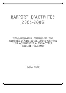 REGROUPEMENT QUÉBÉCOIS DES CENTRES D’AIDE ET DE LUTTE CONTRE LES AGRESSIONS À CARACTÈRE SEXUEL (CALACS)  Juillet 2006